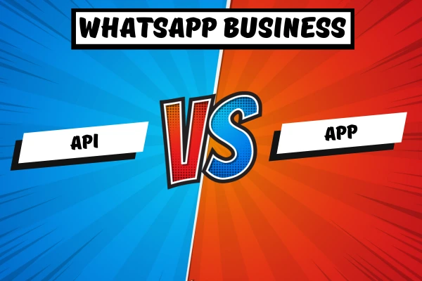 WhatsApp Business API vs. WhatsApp Business App: What’s the Difference?